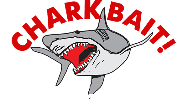 CharkBait!