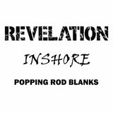 Rainshadow Revelation Inshore Popping Rod Blanks